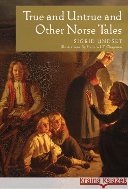True and Untrue and Other Norse Tales Sigrid Undset Frederick T. Chapman 9780816678280 University of Minnesota Press
