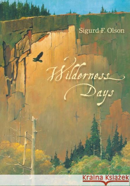 Wilderness Days Sigurd F. Olson 9780816679089 University of Minnesota Press