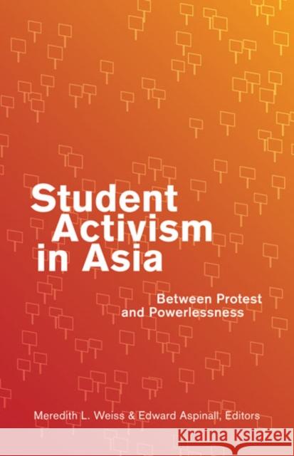 Student Activism in Asia: Between Protest and Powerlessness Weiss, Meredith L. 9780816679690
