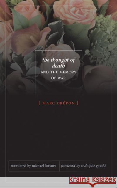 The Thought of Death and the Memory of War Marc Crepon Michael Loriaux 9780816680061