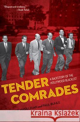 Tender Comrades: A Backstory of the Hollywood Blacklist McGilligan, Patrick 9780816680375 University of Minnesota Press