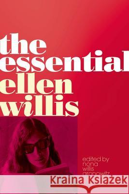 The Essential Ellen Willis Ellen Willis Nona Willi 9780816681204