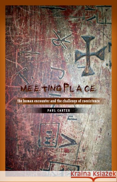 Meeting Place: The Human Encounter and the Challenge of Coexistence Carter, Paul 9780816685394 University of Minnesota Press