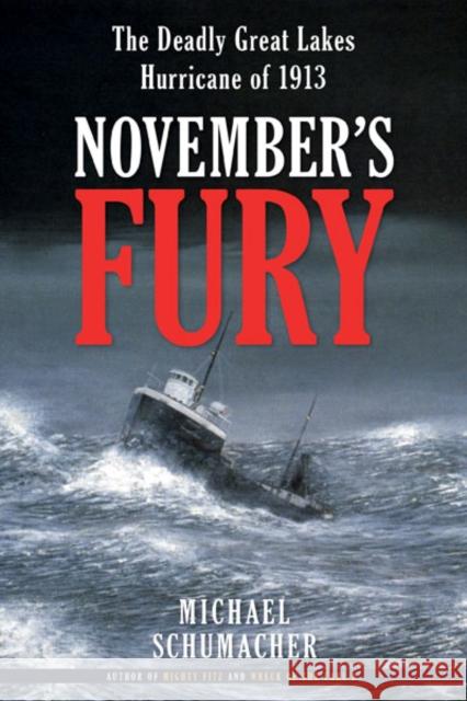 November's Fury: The Deadly Great Lakes Hurricane of 1913 Michael Schumacher 9780816687206 University of Minnesota Press