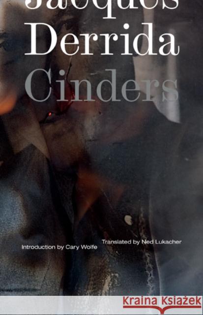 Cinders: Volume 28 Derrida, Jacques 9780816689545 University of Minnesota Press