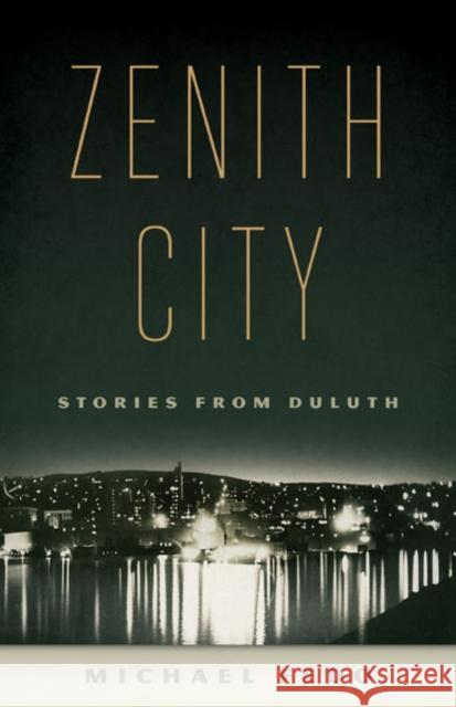 Zenith City: Stories from Duluth Fedo, Michael 9780816691104