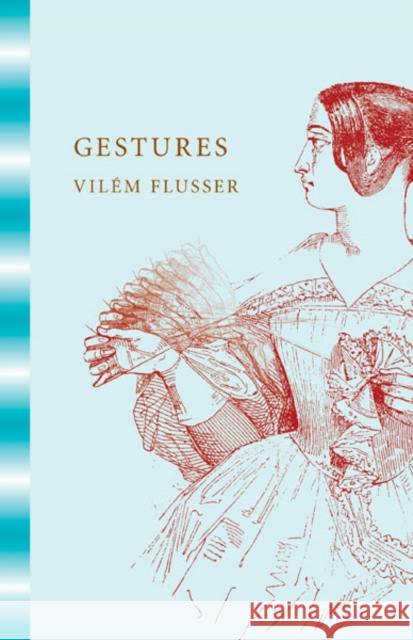 Gestures Vilem Flusser Vilaem Flusser Nancy Ann Roth 9780816691289 University of Minnesota Press