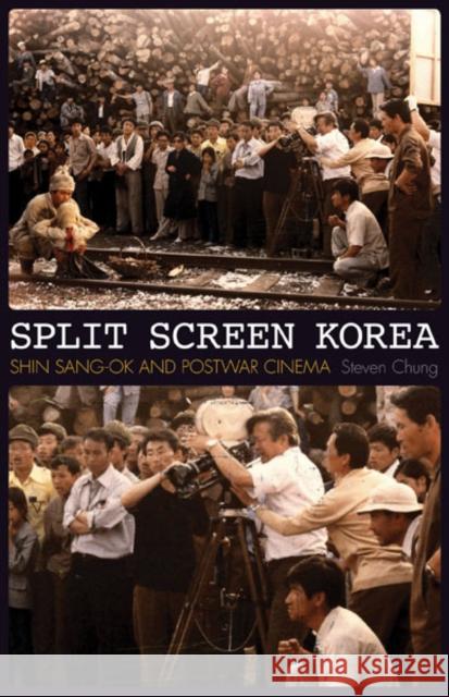 Split Screen Korea: Shin Sang-ok and Postwar Cinema Chung, Steven 9780816691340 University of Minnesota Press