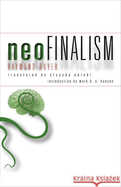 Neofinalism: Volume 36 Ruyer, Alyosha 9780816692057 University of Minnesota Press