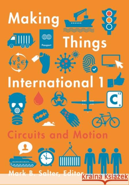 Making Things International 1 : Circuits and Motion Mark B. Salter 9780816696253 University of Minnesota Press