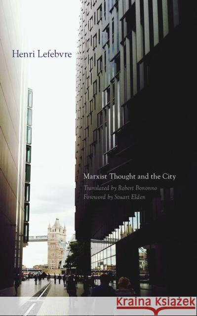 Marxist Thought and the City Henri Lefebvre Robert Bononno 9780816698745 University of Minnesota Press