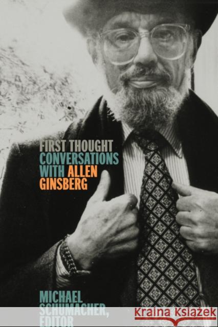 First Thought: Conversations with Allen Ginsberg Allen Ginsberg Michael Schumacher 9780816699179