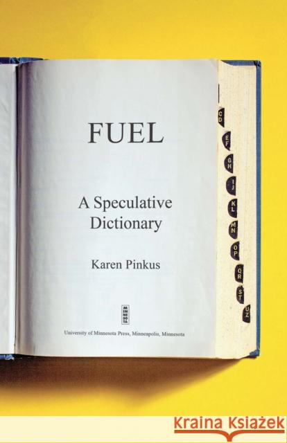 Fuel: A Speculative Dictionary Volume 39 Pinkus, Karen 9780816699988