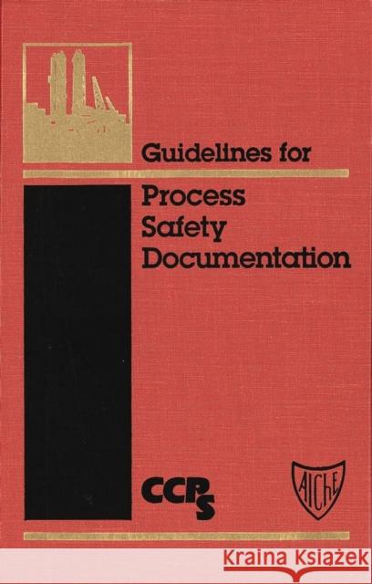 Guidelines for Process Safety Documentation Center for Chemical Process Safety (Ccps Ccps                                     American Institute of Chemical Enginee 9780816906253 John Wiley & Sons