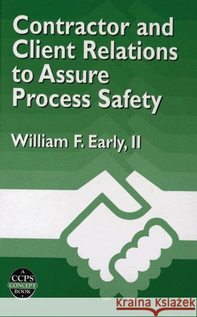 Contractor Client Relations Assure Safty Early, William F. 9780816906673 AMERICAN INSTITUTE OF CHEMICAL ENGINEERS