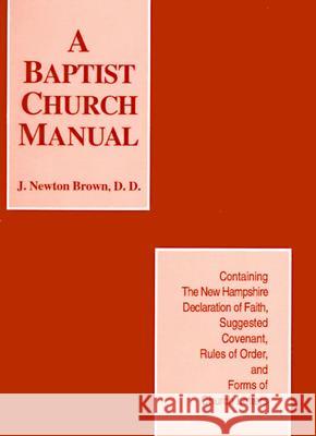 Baptist Church Manual, the Brown J Newton 9780817000158 Judson Press
