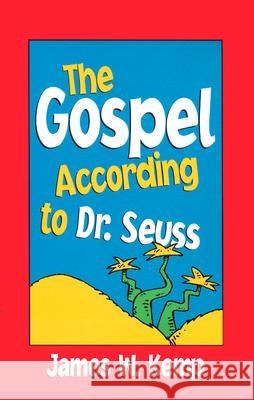 Gospel According to Dr Seuss: Snitches, Sneeches and Other Creachas James W Kemp 9780817014575 Judson Press