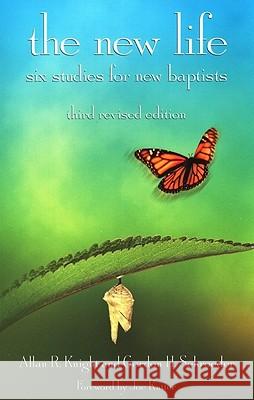 The New Life: Six Studies for New Baptists Allan R. Knight Gordon H. Schroeder 9780817015633 Jp