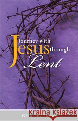 Journey with Jesus Through Lent Porter Sr. 9780817017774 Judson Press