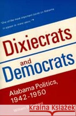 Dixiecrats and Democrats: Alabama Politics William D. Barnard 9780817302559