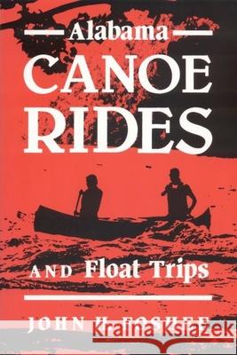 Alabama Canoe Rides and Float Trips John H. Foshee 9780817303341 University Alabama Press
