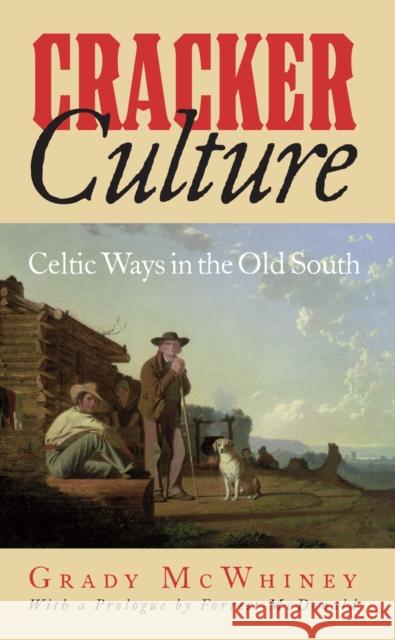 Cracker Culture: Celtic Ways in the Old South McWhiney, Grady 9780817304584 University Alabama Press