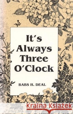 It's Always Three O'Clock Babs H. Deal 9780817304942