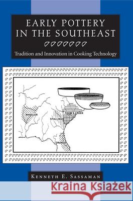 Early Pottery in the Southeast: Tradition and Innovation in Cooking Technology Sassaman, Kenneth E. 9780817306700 University Alabama Press