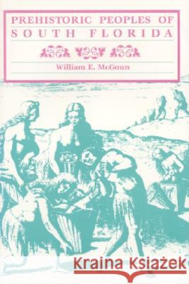 Prehistoric Peoples of South Florida William E. McGoun 9780817306861 University of Alabama Press