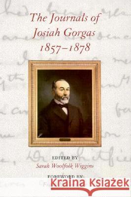 The Journals of Josiah Gorgas, 1857-1878 Josiah Gorgas Sarah W. Wiggins Frank E. Vandiver 9780817307707