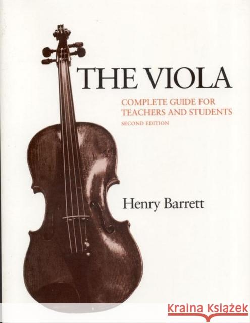 The Viola: Complete Guide for Teachers and Students Henry Barrett Betsy Mason Barrett 9780817308858 University Alabama Press