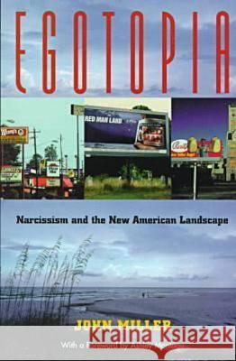 Egotopia: Narcissism and the New American Landscape John Miller Ashley Montagu 9780817309930