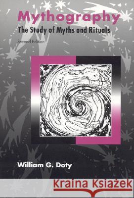 Mythography: The Study of Myths and Rituals William G. Doty 9780817310059