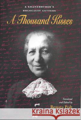 A Thousand Kisses: A Grandmother's Holocaust Letters Polt, Renata 9780817310172 University of Alabama Press