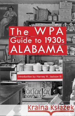 The Wpa Guide to 1930s Alabama Harvey H., III Jackson 9780817310288
