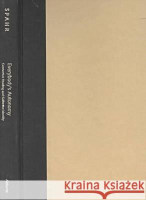 Everybody's Autonomy: Connective Reading and Collective Identity Juliana Spahr 9780817310530 University Alabama Press
