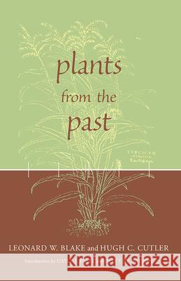 Plants from the Past Leonard W. Blake Hugh C. Cutler Gayle J. Fritz 9780817310875 University of Alabama Press