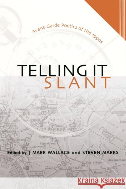 Telling It Slant: Avant-Garde Poetics of the 1990s Wallace, Mark 9780817310974