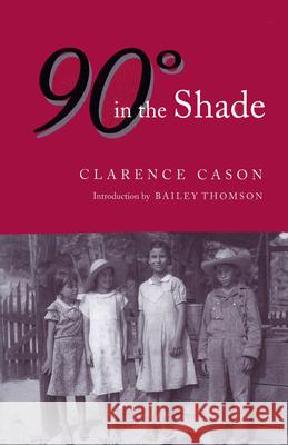 Ninety Degrees in the Shade Clarence Cason H. Bailey Thomson 9780817311070 University of Alabama Press