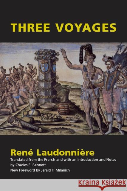 Three Voyages Rene Laudonniere Charles E. Bennett Jerald T. Milanich 9780817311216 University of Alabama Press