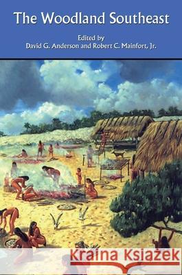 The Woodland Southeast David G. Anderson 9780817311377 University of Alabama Press