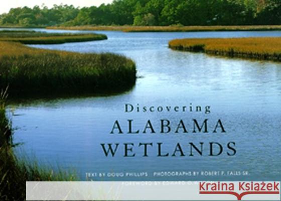 Discovering Alabama Wetlands Douglas Jay Phillips Robert P., Sr. Falls Edward Osborne Wilson 9780817311711