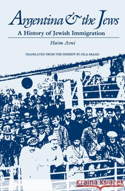 Argentina and the Jews: A History of Jewish Immigration Avni, Haim 9780817311803 University Alabama Press