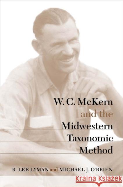 W. C. McKern and the Midwestern Taxonomic Method Lyman, R. Lee 9780817312220 University of Alabama Press