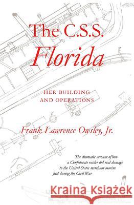 The C.S.S. Florida: Her Building and Operations Owsley, Frank L. 9780817312817
