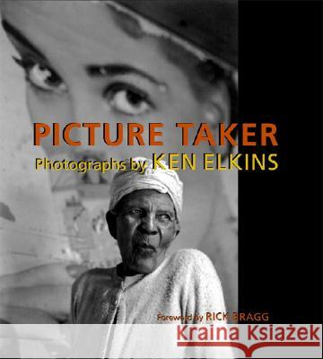Picture Taker: Photographs by Ken Elkins Elkins, Ken 9780817314781 University Alabama Press