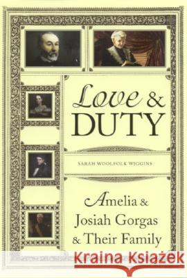 Love and Duty: Amelia and Josiah Gorgas and Their Family Wiggins, Sarah Woolfolk 9780817314804