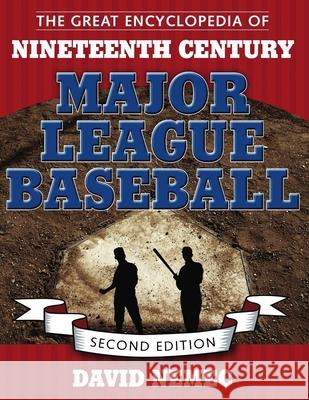 The Great Encyclopedia of Nineteenth Century Major League Baseball David Nemec 9780817314996 University Alabama Press