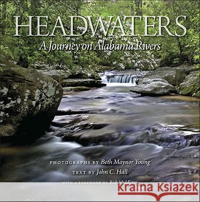 Headwaters: A Journey on Alabama Rivers Young, Beth Maynor 9780817316303 University of Alabama Press