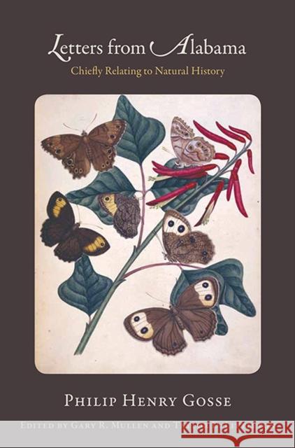 Letters from Alabama: Chiefly Relating to Natural History Mullen, Gary R. 9780817317898